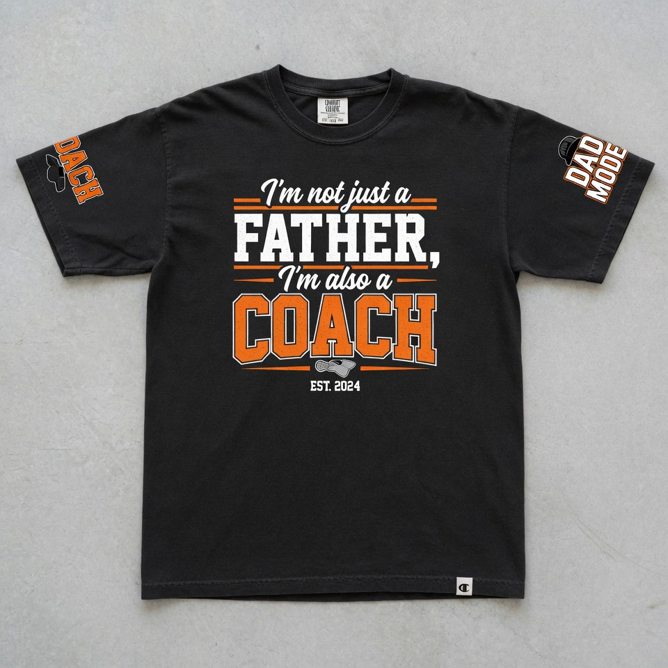 I'm Not Just a Father I'm Also a Coach T-Shirt | Dad Gift